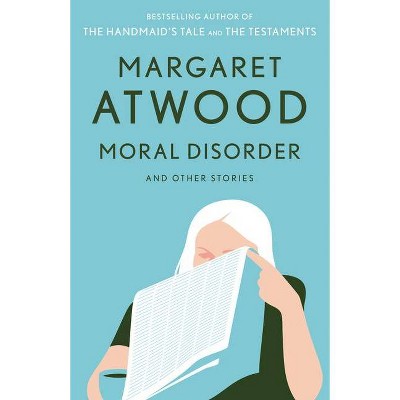 Moral Disorder and Other Stories - by  Margaret Atwood (Paperback)