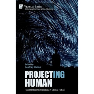 Project(ing) Human - (Critical Media Studies) by  Courtney Stanton (Paperback) - 1 of 1