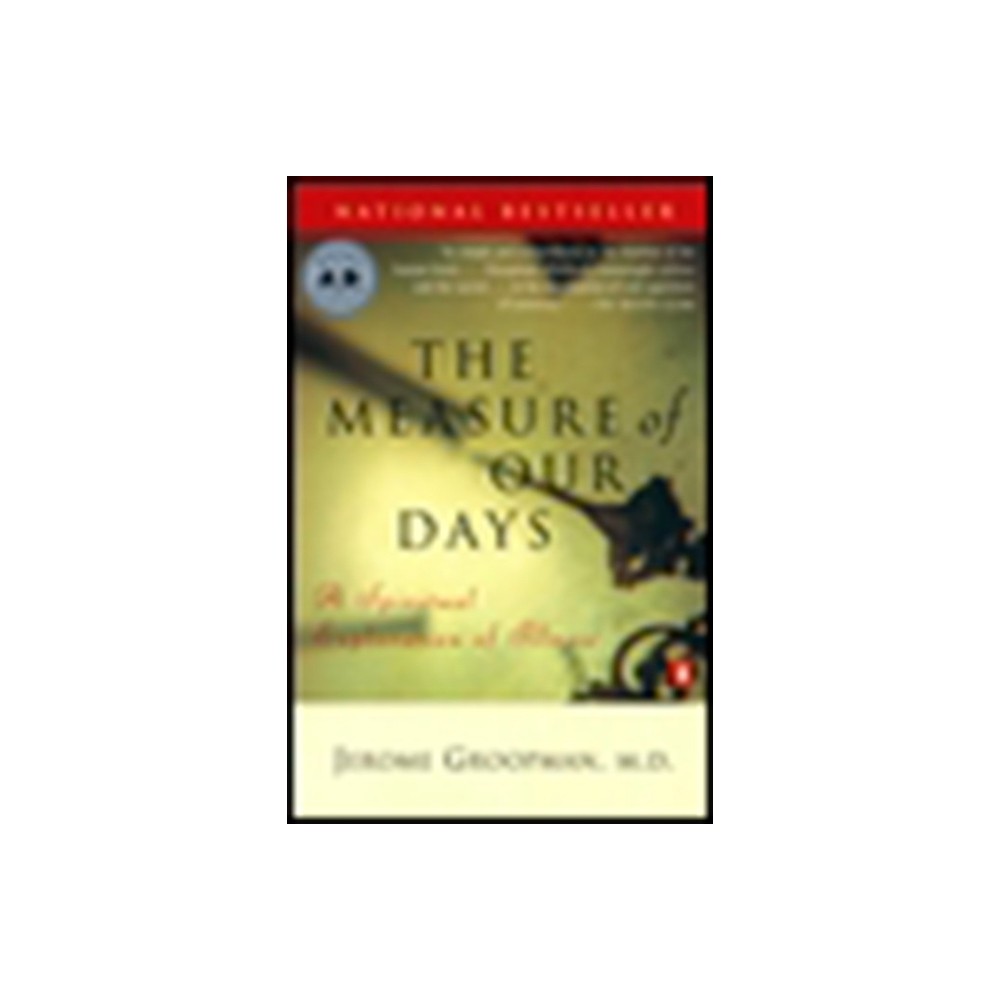 The Measure of Our Days - by Jerome Groopman (Paperback)