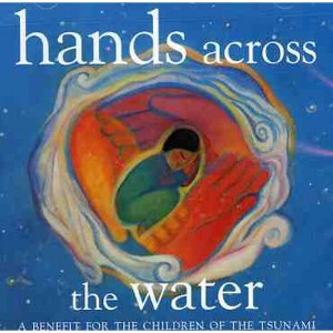 Various Artists - Hands Across The Water: A Benefit For The Children Of The Tsunami (CD) - 1 of 1