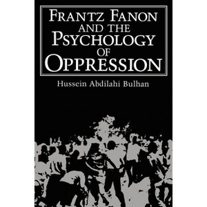Frantz Fanon and the Psychology of Oppression - (Path in Psychology) by  Hussein Abdilahi Bulhan (Paperback) - 1 of 1
