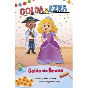 Golda the Brave - (Golda & Ezra) by  Hollie Michaels (Paperback) - 1 of 1