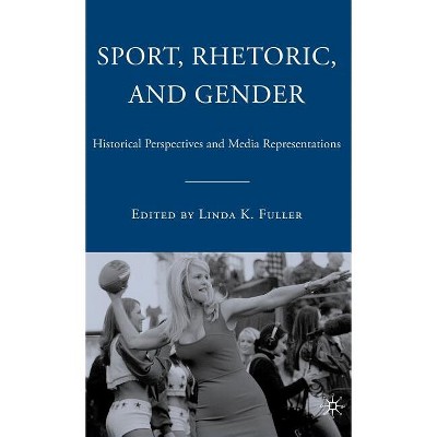 Sport, Rhetoric, and Gender - by  L Fuller (Hardcover)