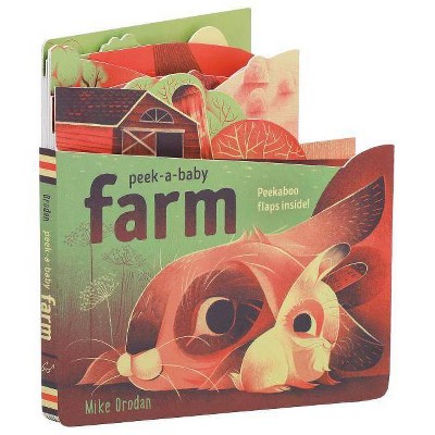 Peek-A-Baby: Farm - by  Mike Orodan (Board Book)