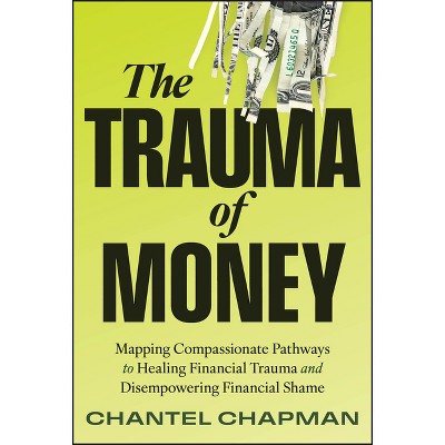 The Trauma of Money - by  Chantel Chapman (Hardcover)
