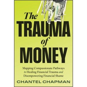 The Trauma of Money - by  Chantel Chapman (Hardcover) - 1 of 1