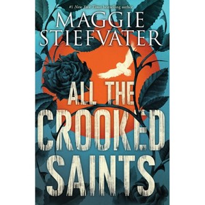 All the Crooked Saints - by  Maggie Stiefvater (Paperback) - 1 of 1
