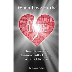 When Love Hurts - by  Duane Fields (Paperback) - 1 of 1