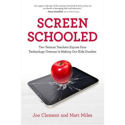 Screen Schooled - by  Joe Clement & Matt Miles (Paperback)