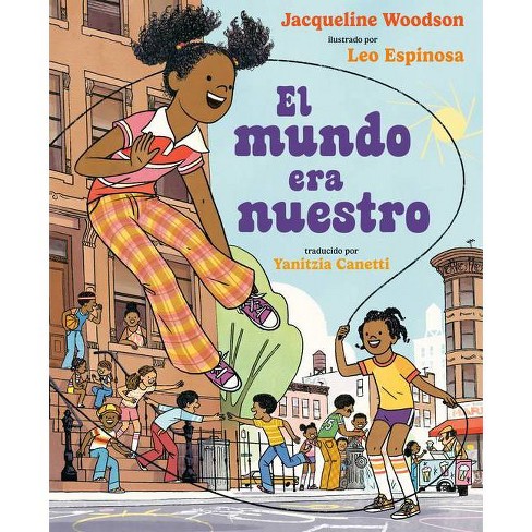 El Mundo Era Nuestro - By Jacqueline Woodson (hardcover) : Target
