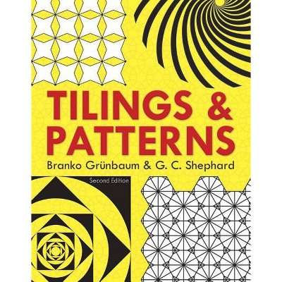 Tilings and Patterns - (Dover Books on Mathematics) by  Branko Grunbaum & G C Shephard (Paperback)