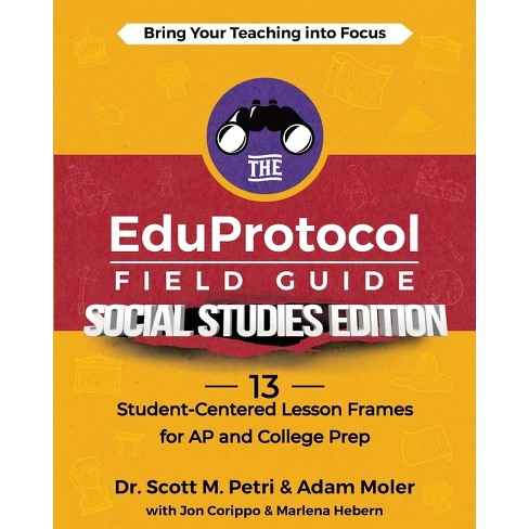 The EduProtocol Field Guide Social Studies Edition - by  Scott Petri & Adam Moler & Jon Corippo (Paperback) - image 1 of 1