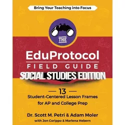 The EduProtocol Field Guide Social Studies Edition - by  Scott Petri & Adam Moler & Jon Corippo (Paperback)