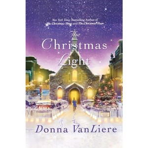The Christmas Light - (Christmas Hope) by  Donna Vanliere (Paperback) - 1 of 1