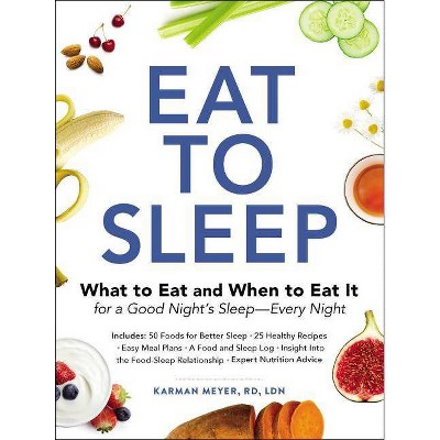 Eat to Sleep - by  Karman Meyer (Paperback)