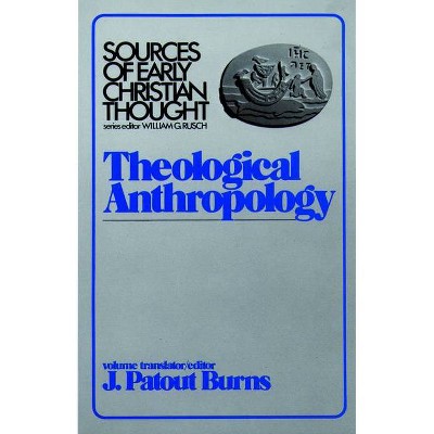 Theological Anthropology - (Sources of Early Christian Thought) by  Patout J Burns (Paperback)