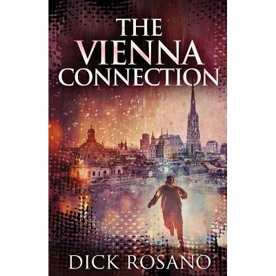 The Vienna Connection - by  Dick Rosano (Paperback)