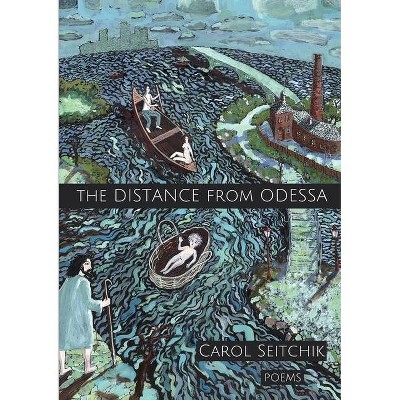 The Distance From Odessa - by  Carol Seitchik (Paperback)