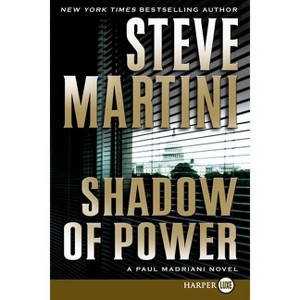 Shadow of Power - (Paul Madriani Novels) Large Print by  Steve Martini (Paperback) - 1 of 1