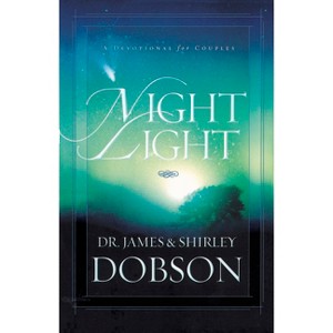 Night Light - by  James C Dobson & Shirley Dobson (Hardcover) - 1 of 1