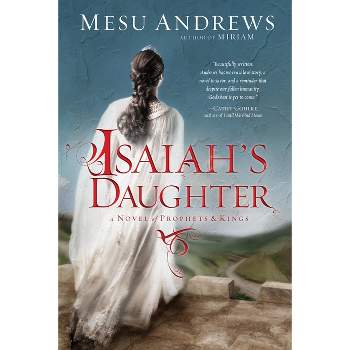 Isaiah's Daughter - by  Mesu Andrews (Paperback)