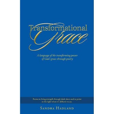 Transformational Grace - by  Sandra Hadland (Paperback)