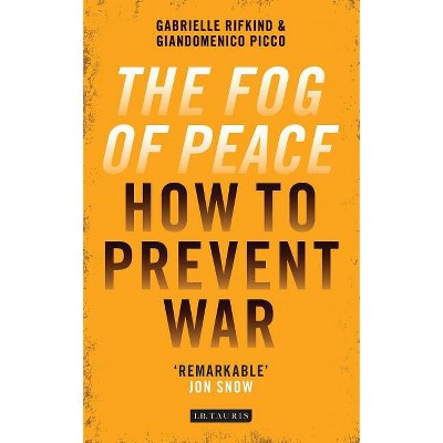The Fog of Peace - by  Gabrielle Rifkind & Giandomenico Picco (Paperback)