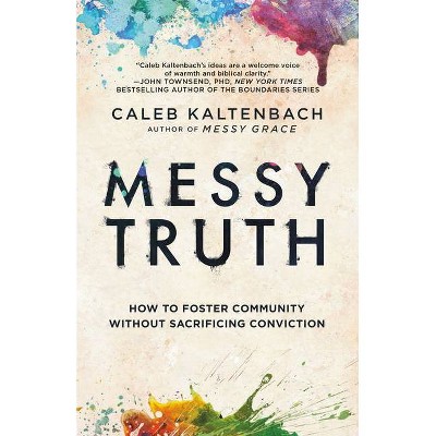 Messy Truth - by  Caleb Kaltenbach (Paperback)