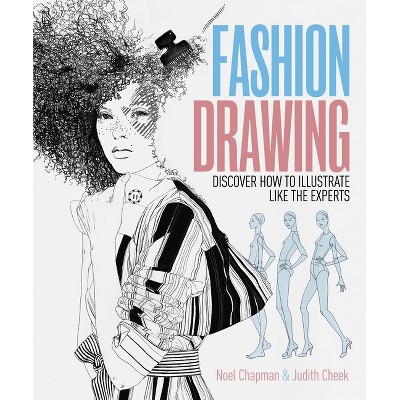 Fashion Drawing - by  Judith Cheek & Noel Chapman (Paperback)