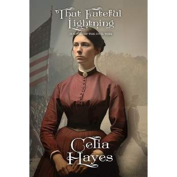 That Fateful Lightning - by  Celia D Hayes (Paperback)