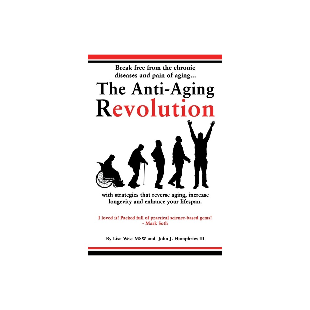 The Anti-Aging Revolution - by Lisa West & John J Humphries (Paperback)