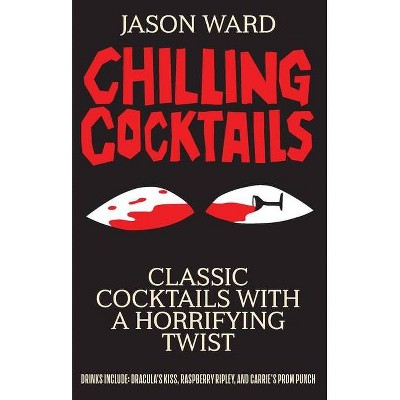 Chilling Cocktails - by  Jason Ward (Hardcover)