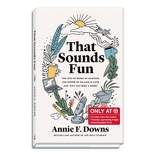 That Sounds Fun: The Joys of Being an Amateur, the Power of Falling in Love - Target Exclusive Edition by Annie F. Downs (Hardcover)