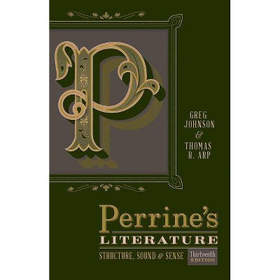 Perrine's Literature - 13th Edition by  Greg Johnson & Thomas R Arp (Paperback)