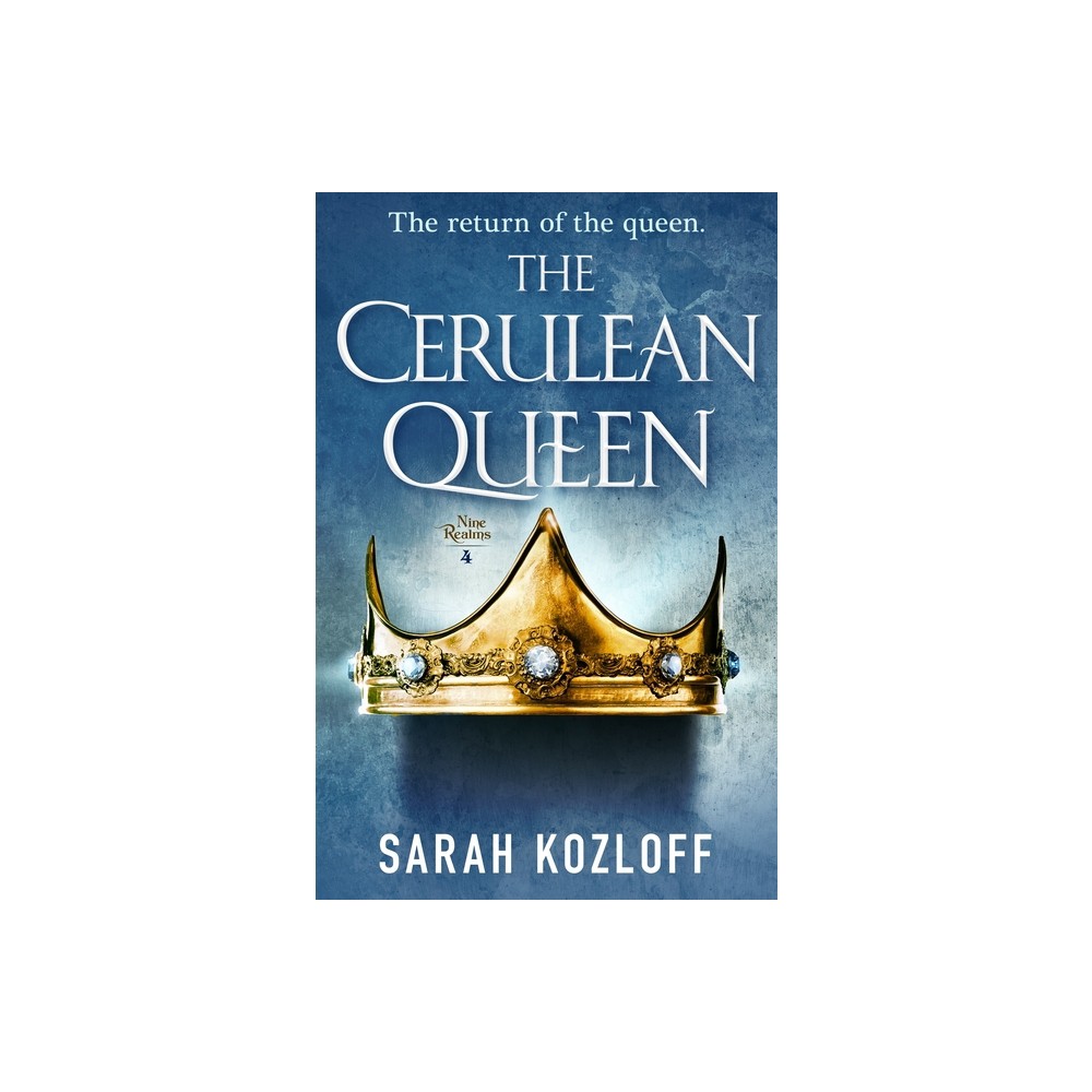 The Cerulean Queen - (Nine Realms) by Sarah Kozloff (Paperback)