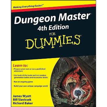 Dungeon Master For Dummies - 4th Edition by  James Wyatt & Bill Slavicsek & Richard Baker (Paperback)