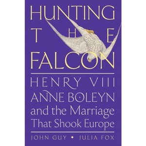 Hunting the Falcon - by John Guy & Julia Fox - 1 of 1