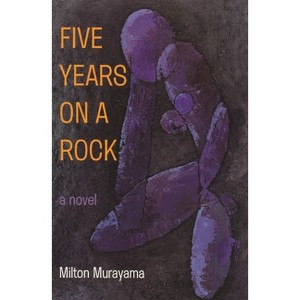 Five Years on a Rock - by  Milton Murayama (Paperback) - 1 of 1