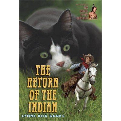 The Return of the Indian - (Indian in the Cupboard) by  Lynne Reid Banks (Paperback)