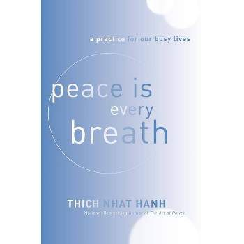 Peace Is Every Breath - by  Thich Nhat Hanh (Paperback)