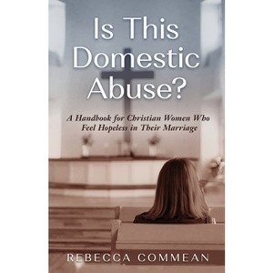 Is This Domestic Abuse? - by  Rebecca Commean (Paperback) - 1 of 1