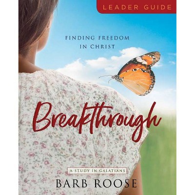 Breakthrough - Women's Bible Study Leader Guide - by  Barb Roose (Paperback)