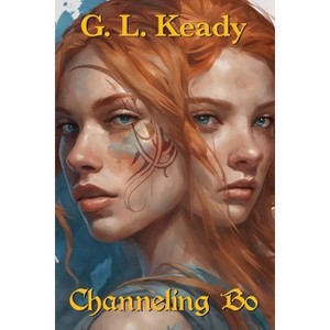 Channeling Bo - by  G L Keady (Paperback) - 1 of 1