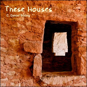 C. Daniel Boling - These Houses (CD) - 1 of 1