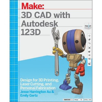 3D CAD with Autodesk 123D - by  Jesse Harrington Au & Emily Gertz (Paperback)