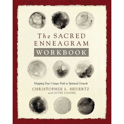 The Sacred Enneagram Workbook - by  Christopher L Heuertz (Paperback)