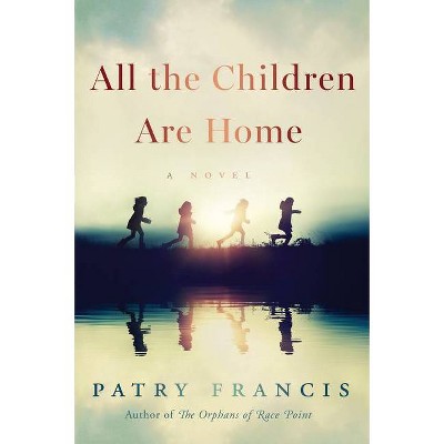 All the Children Are Home - by Patry Francis (Paperback)