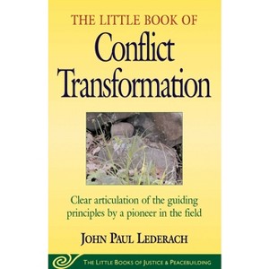 Little Book of Conflict Transformation - (Justice and Peacebuilding) by  John Lederach (Paperback) - 1 of 1