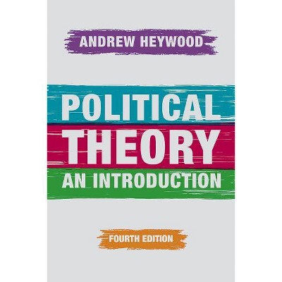 Political Theory - 4th Edition by  Andrew Heywood (Hardcover)