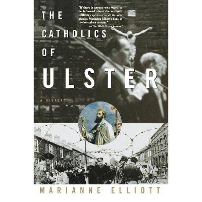 The Catholics of Ulster - by  Marianne Elliott (Paperback)